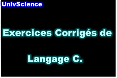 Exercices Corrigés en Langage C.