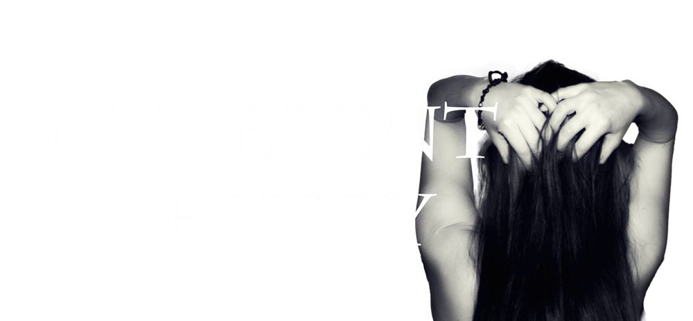 A DIFFERENT REALITY