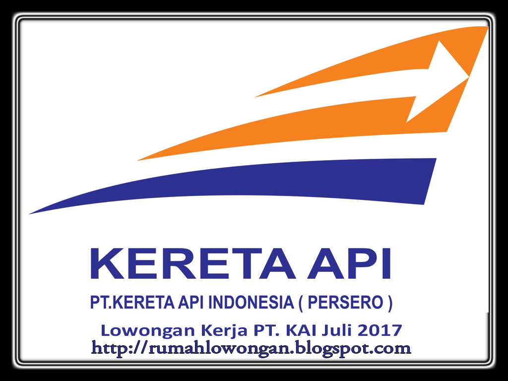 Lowongan Kerja SMA SMK PT KAI Terbaru September 2018