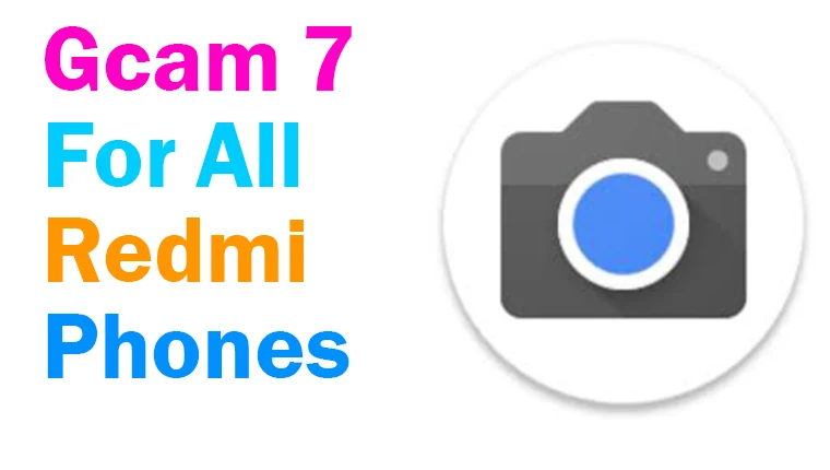 تحميل جوجل كاميرا 7 على كل هواتف ريدمى شاومى