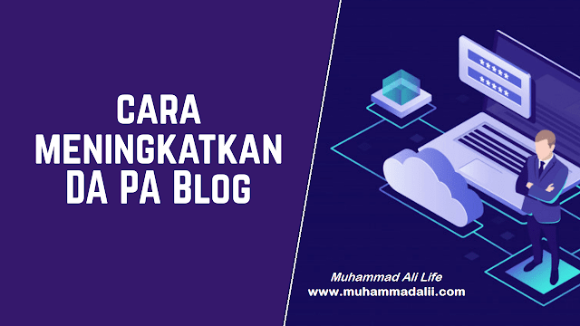 Cara Meningkatkan DA PA Pada Website/ Blog Untuk Blogger Pemula ... Cara Meningkatkan DA PA Pada Website/ Blog Untuk Blogger Pemula ...