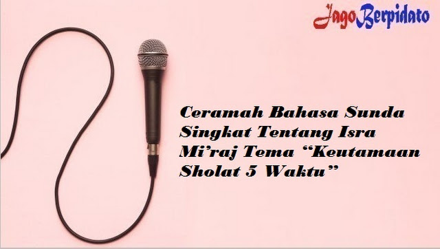 Ceramah Bahasa Sunda Singkat Tentang Isra Mi Raj Tema Keutamaan Sholat 5 Waktu Jago Berpidato Apa Yang Kamu Cari Ada Disini