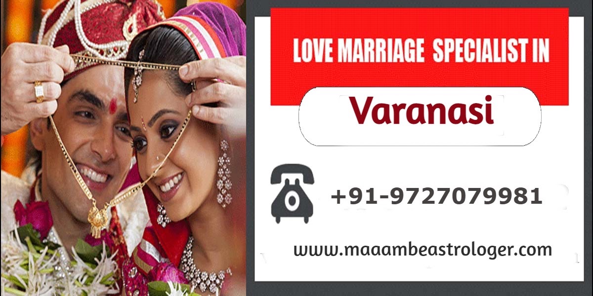 Love Marriage Specialist in Varanasi