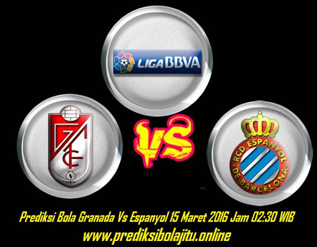 Prediksi Bola Granada Vs Espanyol 15 Maret 2016