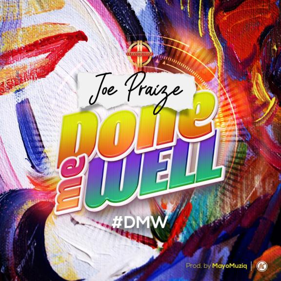 Joe Praize – Done Me Well Joe Praize – Done Me Well