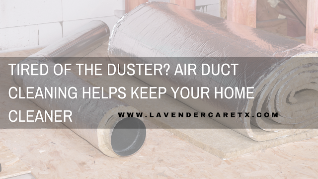Tired of the Duster? Air Duct Cleaning Helps Keep Your Home Cleaner