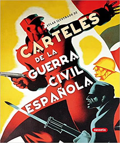 CARTELES DE LA GUERRA CIVIL ESPAÑOLA–Jesús De Andrés - Editorial Tikal-Susaeta