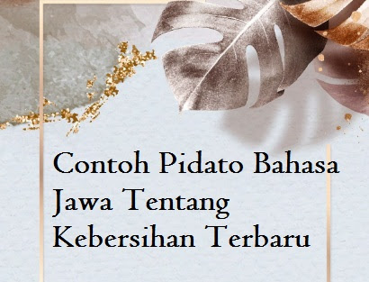Contoh Pidato Bahasa Jawa Tentang Kebersihan Terbaru Kumpulan Pidato Jago Berpidato Apa Yang Kamu Cari Ada Disini