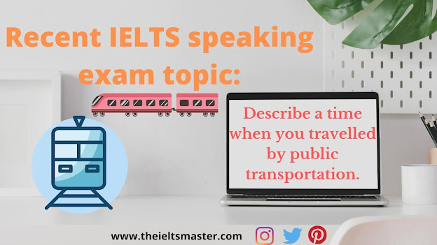 recent-speaking-ielts-topic-Describe-time-when-you-travelled-by-public-transportation.