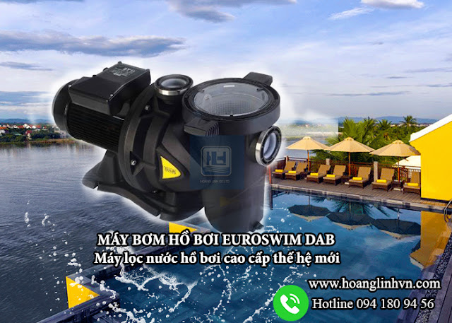 Địa chỉ bán máy bơm bể bơi CHẤT sản xuất tại Ý - Bơm hồ bơi Euroswim DAB