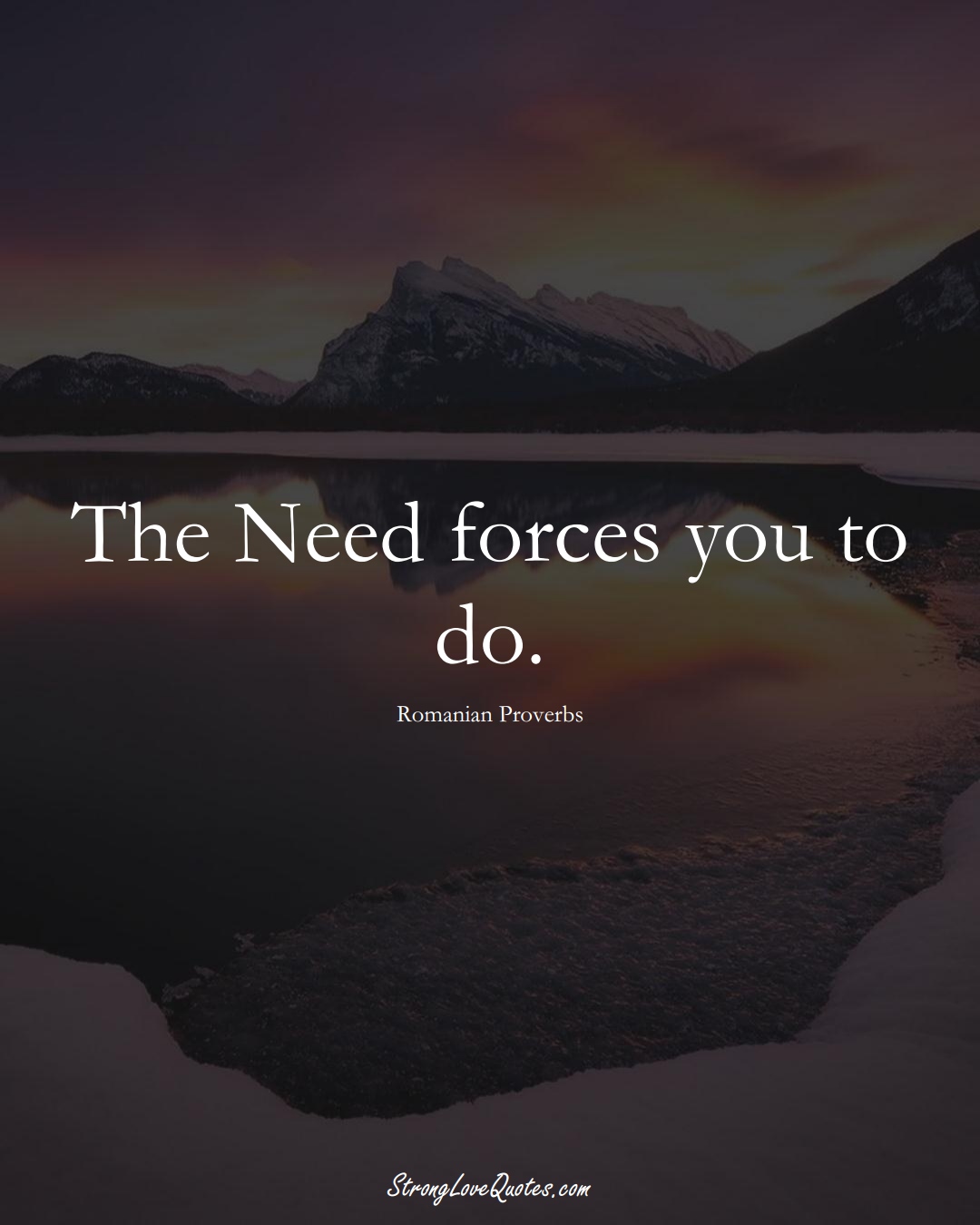 The Need forces you to do. (Romanian Sayings);  #EuropeanSayings