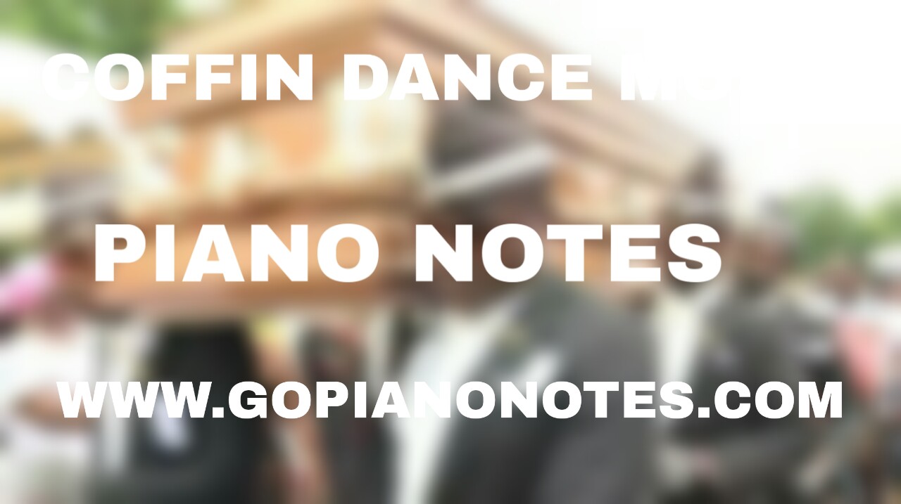 Coffin Dance Music Piano Notes For Beginners Easy Piano Notes Go