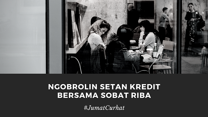 Ngobrolin "Setan" Kredit Bersama Sobat Riba
