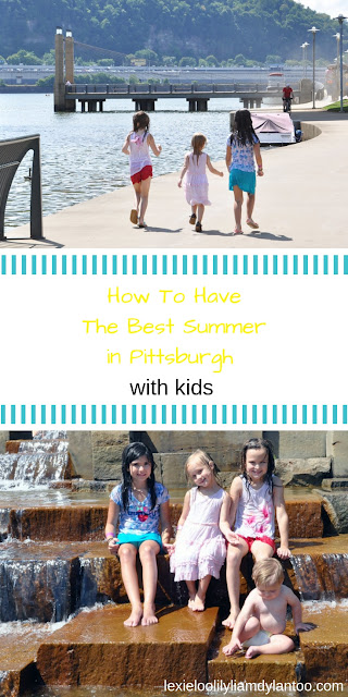 How To Have The Best Summer in Pittsburgh with Kids