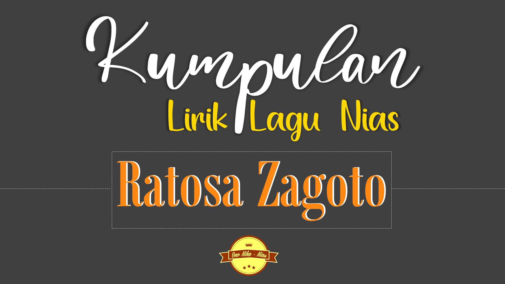 Kumpulan Lirik Lagu Nias Ratosa Zagoto Ono Niha Nias