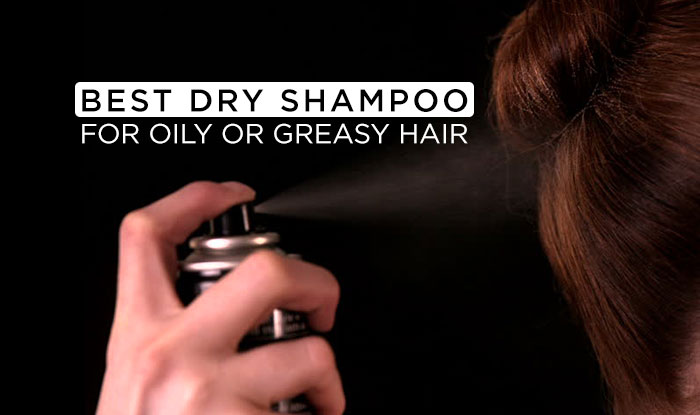 Best Dry Shampoo for Oily or Greasy Hair | NeoStopZone