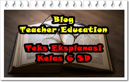 Contoh Soal Teks Eksplanasi Kelas 6 Sd
