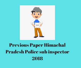 HPSSSB HAMIRPUR-Previous Paper Himachal Pradesh Police sub inspector 2018