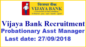 Vijaya Bank Recruitment 2018  || Apply Online for Probationary Asst Manager Post