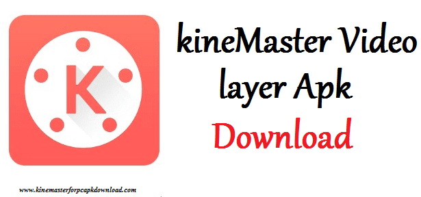 KineMaster Video Layer Apk Download - Latest Version 2023