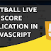 Make a Football Live Scoreboard App with JavaScript