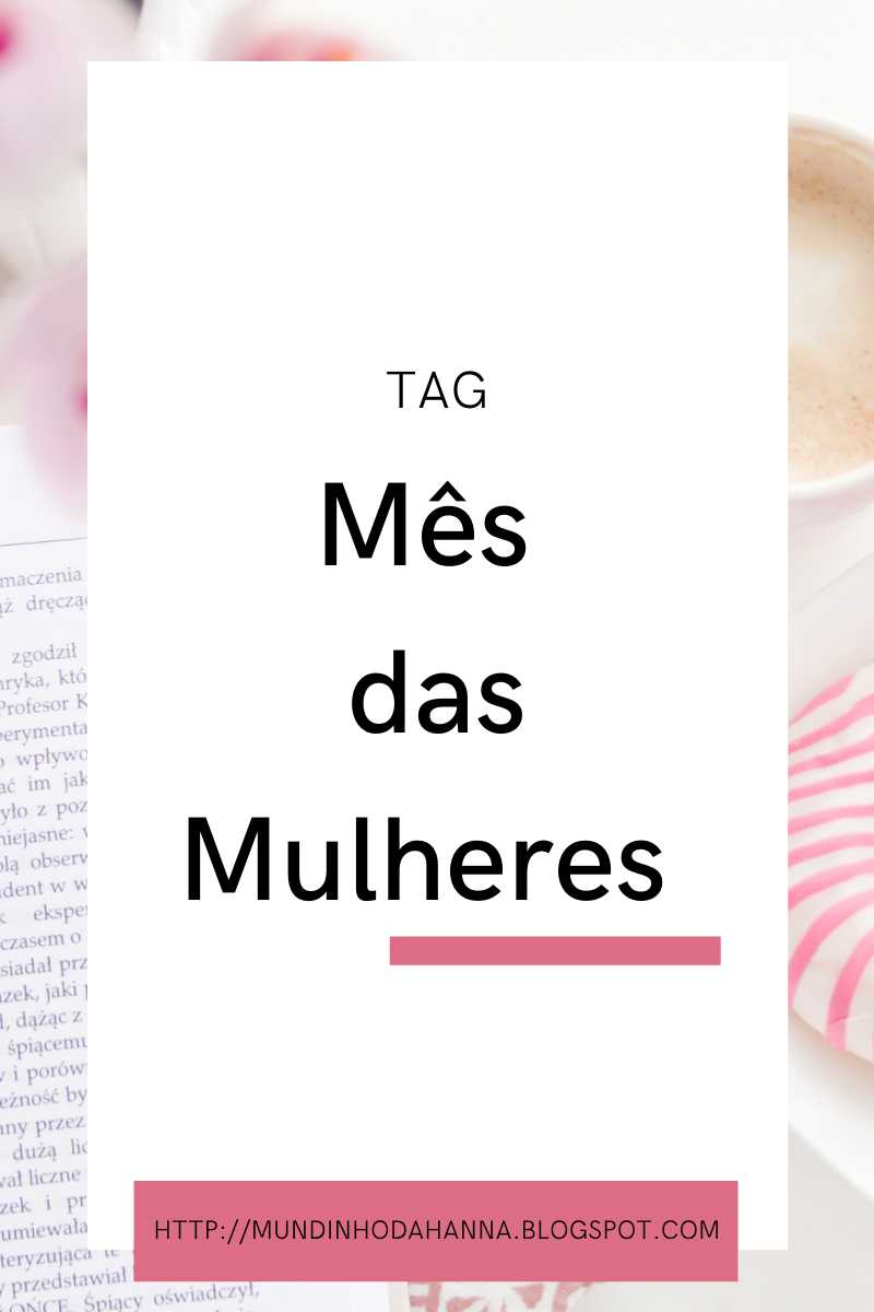 TAG | Mês das Mulheres TAG | Mês das Mulheres
