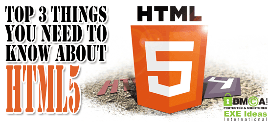 Top 3 Things You Need To Know About HTML5
