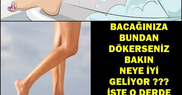 BACAĞINIZA BUNDAN DÖKERSENİZ BAKIN NEYE İYİ GELİYOR ??? İŞTE O DERDE