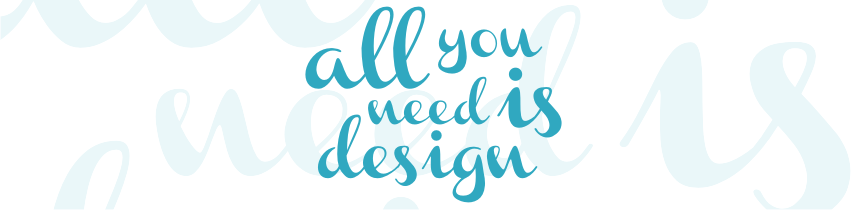 All You Need Is Design