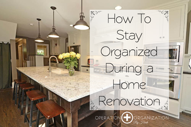 How to Stay Organized During a Home Renovation : Operation Organization by Heidi ~ Professional Organizer Peachtree City, Georgia