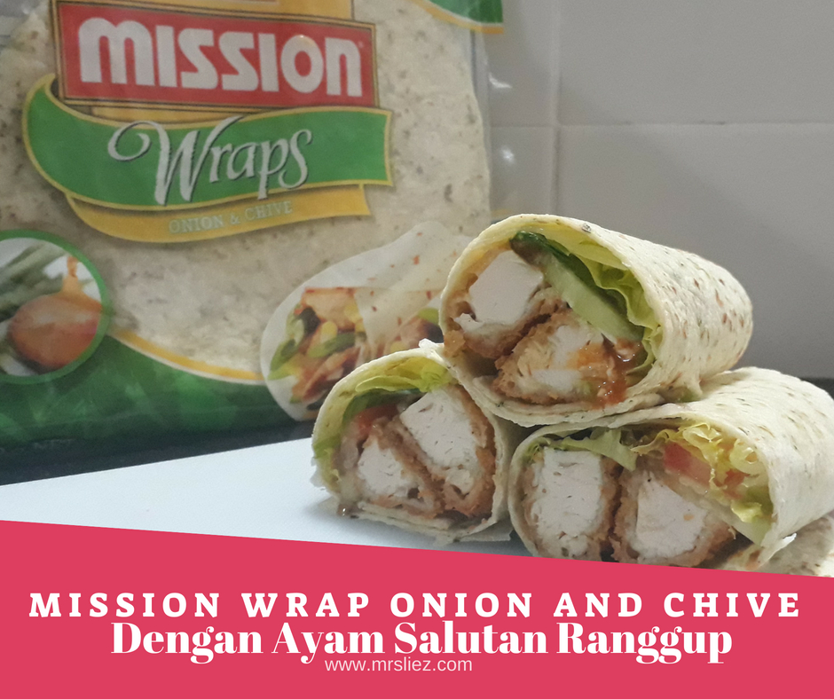 RESEPI MISSION WRAP ONION AND CHIVE DENGAN AYAM SALUTAN RANGGUP