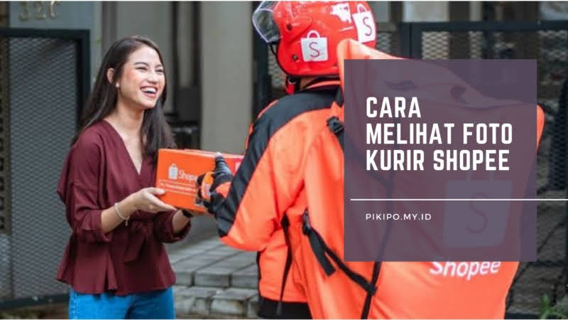 Cara Melihat Foto Kurir Shopee, Kapan dan Dimana Kita Dapat Melihat Bukti Pengiriman Shopee,