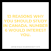 13 REASONS WHY YOU SHOULD STUDY IN CANADA. NUMBER 6 WOULD INTEREST YOU.