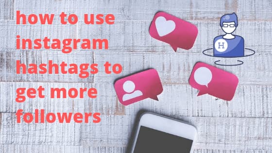 how to use instagram hashtags to get more followers