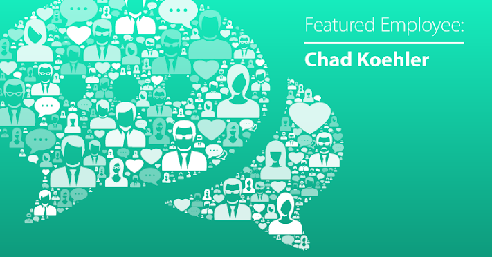 March Employee Spotlight: Chad Koehler