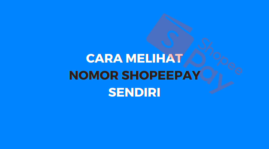 Cara Melihat Nomor Shopeepay Sendiri Receh Info