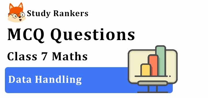 MCQ Questions for Class 7 Maths: Ch 3 Data Handling