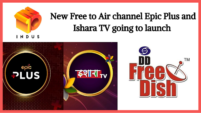 New Free to Air channel Epic Plus and Ishara TV going to launch