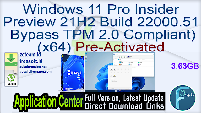 Windows 11 Pro Insider Preview 21H2 Build 22000.51 Bypass TPM 2.0 (TPM 2.0 Compliant) (x64) Pre-Activated_ZcTeam.id
