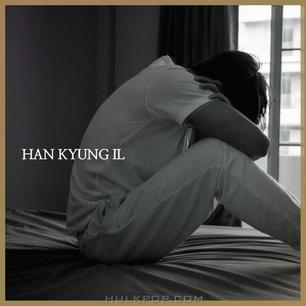 Han Kyung Il – 새벽이 난 두려워 – Single