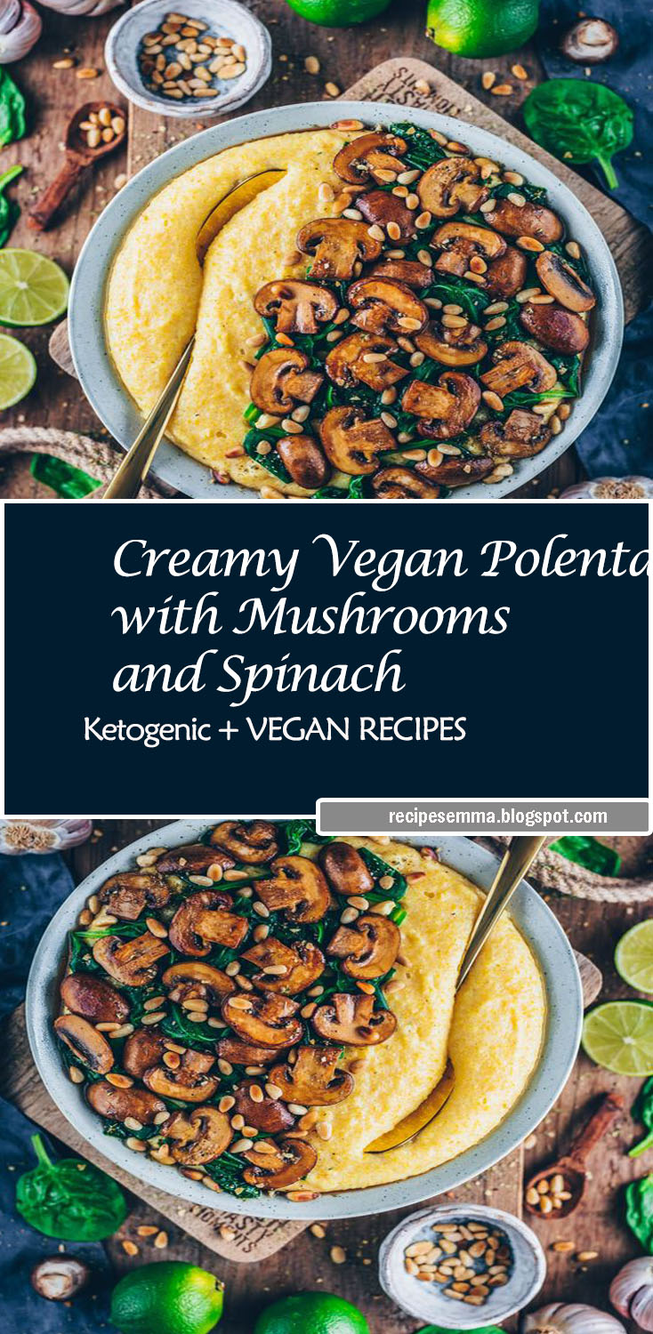 Creamy Vegan Polenta with Mushrooms and Spinach Recipes Emma
