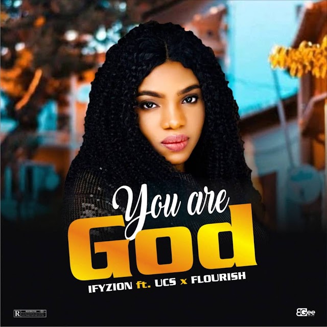 Ifyzion ft. Ucs x Flourish - You Are God