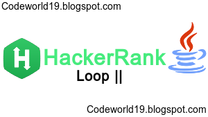 Java Loops II - HackerRank Solution Java - CodeWorld19