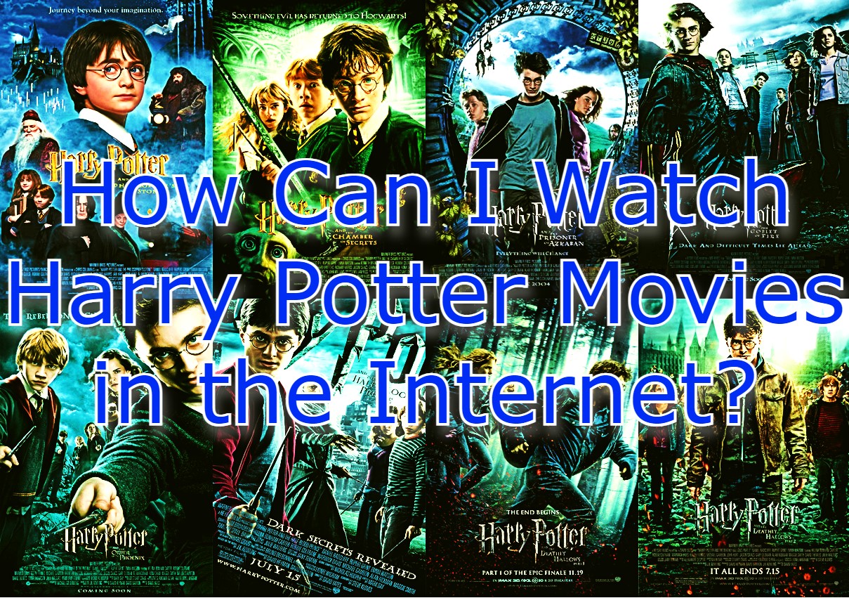Where Can I Watch Harry Potter Movies Online How Can I Watch Harry Potter Movies in the Internet? – Ravi Barot