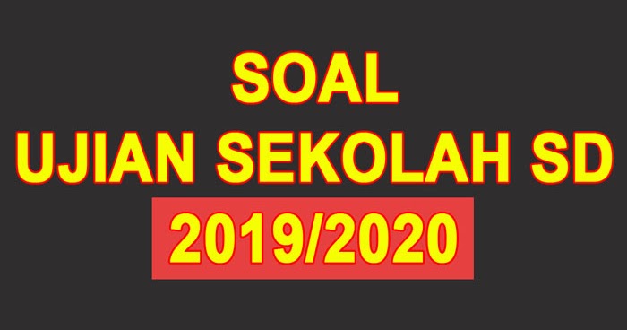 Contoh Soal Ujian Sekolah Pai Kelas 6 Sd Tahun 2019 2020 Sanjayaops