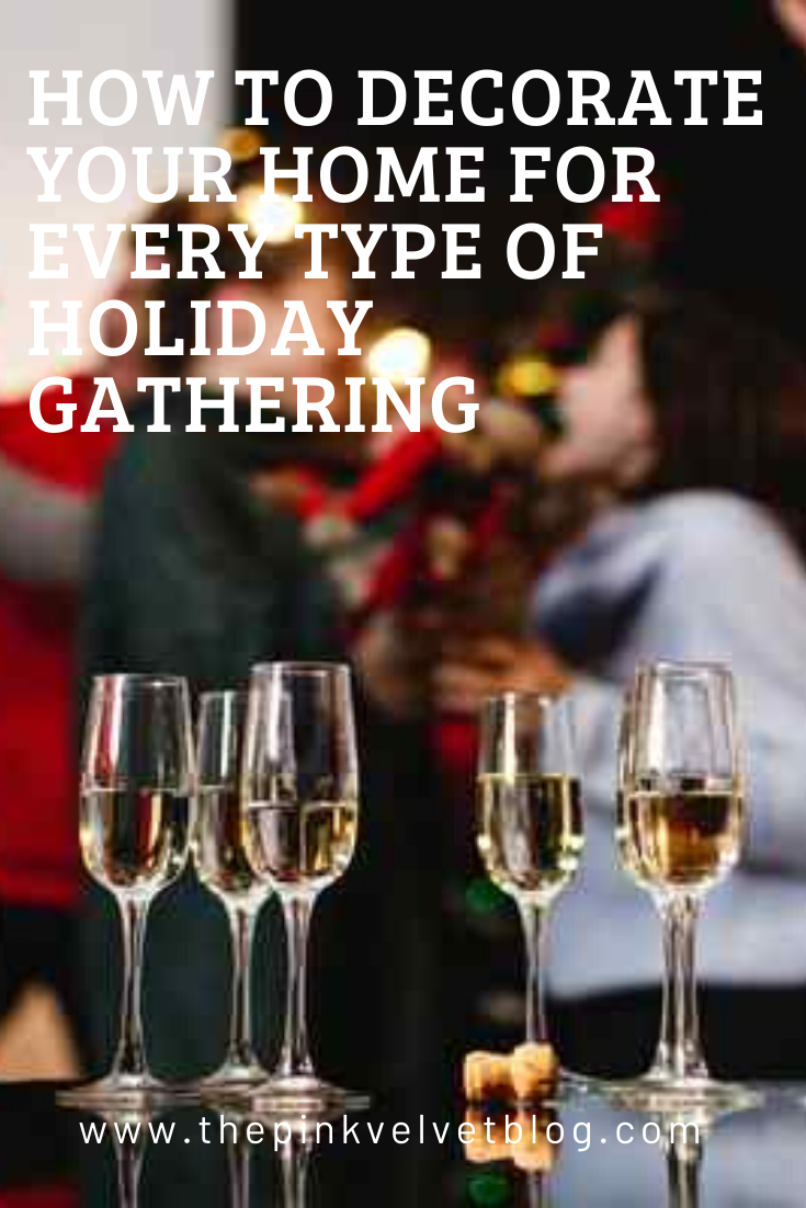 How to Decorate Your Home for Every Type of Holiday Gathering How to Decorate Your Home for Every Type of Holiday Gathering