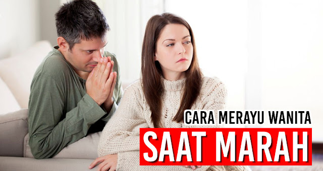 Begini Caranya Merayu Wanita Saat Marah