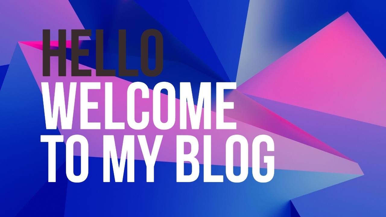 welcome to my blog