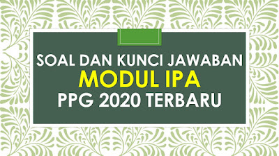 Soal dan Kunci Jawaban Tes Formatif Modul IPA KB 2  PPG Terbaru 2020 