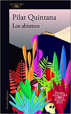 Reseña: Los abismos, Pilar Quintana (ALFAGUARA, 2021). Premio Alfaguara de novela 2021